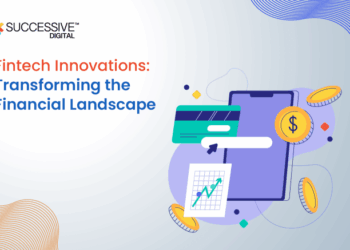 Fintech Innovations: Transforming the Financial Landscape - Successive ...